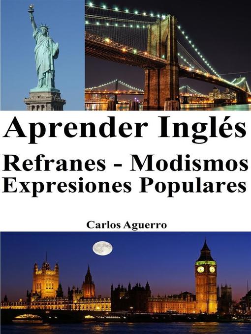 Title details for Aprender Inglés--Refranes ‒ Modismos ‒ Expresiones Populares by Carlos Aguerro - Wait list